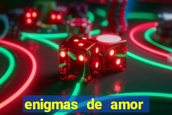 enigmas de amor para decifrar